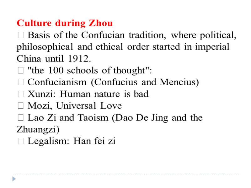Culture during Zhou  Basis of the Confucian tradition, where political, philosophical and ethical